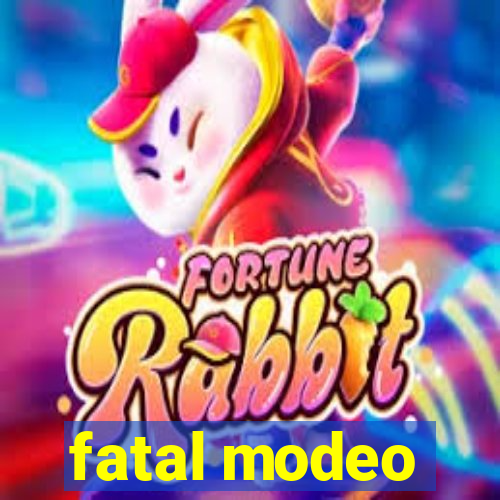 fatal modeo